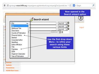 Now opened is the
Search wizard option
Use the first drop down
Menu - to refine your
search using these
various limits
 