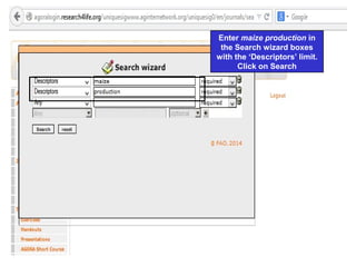 Enter maize production in
the Search wizard boxes
with the ‘Descriptors’ limit.
Click on Search
 