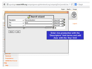 Enter rice production with the
‘Descriptors’ limit terms and add
Asia with the ‘Any’ limit
 