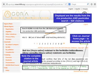 Displayed are the results from the
rice production AND pesticides
search – 820 citations
Click on Journal
home page – to
access the article
Note the complete
citation to the
journal article
 
