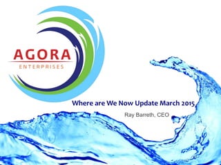Where are We Now?
Update March 2015
 