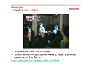 Hologrammes, vitrines interactives et video logos