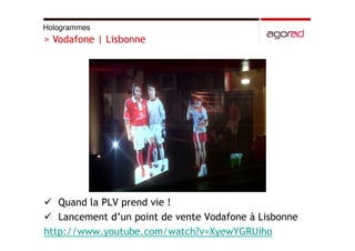 Hologrammes, vitrines interactives et video logos