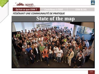 15/62
State of the map
Qu’est-ce que OSM ? Contribuez à OSM OSM & SIG
FÉDÉRANT UNE COMMUNAUTÉ DE PRATIQUE
 