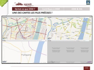 19/62
Qu’est-ce que OSM ? Contribuez à OSM OSM & SIG
UNE DES CARTES LES PLUS PRÉCISES !
 