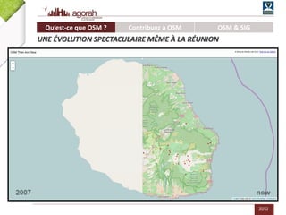 20/62
Qu’est-ce que OSM ? Contribuez à OSM OSM & SIG
UNE ÉVOLUTION SPECTACULAIRE MÊME À LA RÉUNION
 