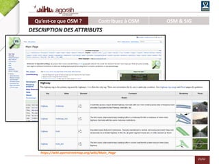 25/62
https://wiki.openstreetmap.org/wiki/Main_Page
Qu’est-ce que OSM ? Contribuez à OSM OSM & SIG
DESCRIPTION DES ATTRIBUTS
 