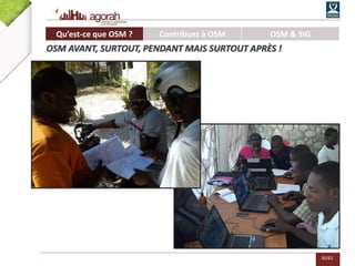 30/62
Qu’est-ce que OSM ? Contribuez à OSM OSM & SIG
OSM AVANT, SURTOUT, PENDANT MAIS SURTOUT APRÈS !
 