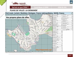 34/62
http://maposmatic.org/
Vos propres plans de villes
Qu’est-ce que OSM ? Contribuez à OSM OSM & SIG
PLANS DE VILLES LA DEMANDE
 