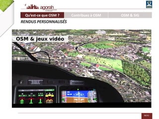 38/62
Qu’est-ce que OSM ? Contribuez à OSM OSM & SIG
RENDUS PERSONNALISÉS
OSM & jeux vidéo
 