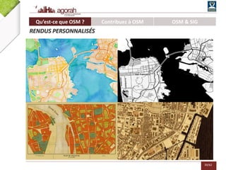 39/62
Qu’est-ce que OSM ? Contribuez à OSM OSM & SIG
RENDUS PERSONNALISÉS
 
