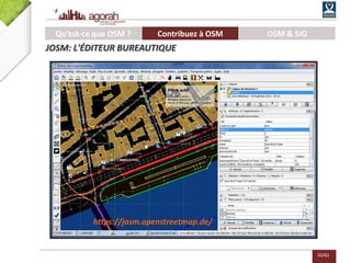 50/62
Qu’est-ce que OSM ? Contribuez à OSM OSM & SIG
JOSM: L'ÉDITEUR BUREAUTIQUE
https://josm.openstreetmap.de/
 