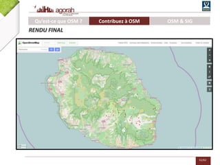 52/62
Qu’est-ce que OSM ? Contribuez à OSM OSM & SIG
RENDU FINAL
 