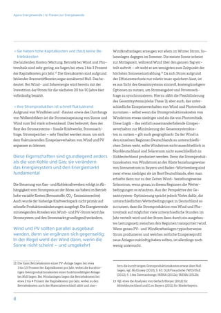Agora Energiewende | 12 Thesen zur Energiewende




→→Sie haben hohe Kapitalkosten und (fast) keine Be-                     Windkraftanlagen erzeugen vor allem im Winter Strom, So-
  triebskosten                                                          laranlagen dagegen im Sommer. Die meiste Sonne scheint
Die laufenden Kosten (Wartung, Betrieb) bei Wind und Pho-               zur Mittagszeit, während Wind über den ganzen Tag ver-
tovoltaik sind sehr gering, sie liegen bei etwa 1 bis 3 Prozent         teilt auftritt – oft weht er am wenigsten zum Zeitpunkt der
der Kapitalkosten pro Jahr.12 Die Grenzkosten sind aufgrund             höchsten Sonneneinstrahlung.13 Da sich Strom aufgrund
fehlender Brennstoffkosten sogar annähernd Null. Das be-                der Effizienzverluste nur relativ teuer speichern lässt, ist
deutet: Bei Wind- und Solarenergie wird bereits mit der                 es aus Sicht des Gesamtsystems sinnvoll, kostengünstigere
Investition der Strom für die nächsten 20 bis 30 Jahre fast             Optionen zu nutzen, um Stromangebot und Stromnach-
vollständig bezahlt.                                                    frage zu synchronisieren. Hierzu zählt die Flexibilisierung
                                                                        des Gesamtsystems (siehe These 3), aber auch, das unter-
→→Ihre Stromproduktion ist schnell fluktuierend                         schiedliche Einspeiseverhalten von Wind und Photovoltaik
Aufgrund von Windböen und -flauten sowie des Durchzugs                  zu nutzen – selbst wenn die Stromproduktionskosten von
von Wolkenfeldern ist die Stromeinspeisung von Sonne und                Windstrom etwas niedriger sind als die von Photovoltaik.
Wind zum Teil stark schwankend. Dies bedeutet, dass der                 Diese Logik – das zeitlich auseinanderfallende Einspei-
Rest des Stromsystems – fossile Kraftwerke, Stromnach-                  severhalten zur Minimierung der Gesamtsystemkos-
frage, Stromspeicher – sehr flexibel werden muss, um sich               ten zu nutzen – gilt auch geographisch: Da der Wind in
dem fluktuierenden Einspeiseverhalten von Wind und PV                   den einzelnen Regionen Deutschlands zu unterschiedli-
anpassen zu können.                                                     chen Zeiten weht, sollte Windstrom nicht ausschließlich in
                                                                        Norddeutschland und Solarstrom nicht ausschließlich in
Diese Eigenschaften sind grundlegend anders                             Süddeutschland produziert werden. Denn die Stromproduk-
als die von Kohle und Gas; sie verändern                                tionskosten von Windstrom an der Küste beziehungsweise
das Energiesystem und den Energiemarkt                                  von Sonnenstrom in Bayern und Baden-Württemberg sind
fundamental                                                             zwar etwas niedriger als im Rest Deutschlands, aber man
                                                                        erhielte dann nur zu den Zeiten Wind- beziehungsweise
Die Steuerung von Gas- und Kohlekraftwerken erfolgt in Ab-              Solarstrom, wenn genau in diesen Regionen die Wetter-
hängigkeit vom Strompreis an der Börse, sie haben im Betrieb            bedingungen es erlaubten. Aus der Perspektive der Ge-
hohe variable Kosten (Brennstoffe, CO2-Emissionsrechte).                samtsystem-Optimierung spricht jedoch Vieles dafür, die
Auch wurde der bisherige Kraftwerkspark nicht primär auf                unterschiedlichen Wetterbedingungen in Deutschland so
schnelle Produktionsänderungen ausgelegt. Die Energiewende              zu nutzen, dass die Stromproduktion von Wind und Pho-
mit steigenden Anteilen von Wind- und PV-Strom wird das                 tovoltaik auf möglichst viele unterschiedliche Stunden im
Stromsystem und den Strommarkt grundlegend verändern.                   Jahr verteilt wird und der Strom dann durch ein ausgebau-
                                                                        tes Leitungsnetz zwischen den Regionen transportiert wird.
Wind und PV sollten parallel ausgebaut                                  Wann genau PV- und Windkraftanlagen typischerweise
werden, denn sie ergänzen sich gegenseitig:                             Strom produzieren und welches zeitliche Einspeiseprofil
In der Regel weht der Wind dann, wenn die                               neue Anlagen zukünftig haben sollten, ist allerdings noch
Sonne nicht scheint – und umgekehrt                                     wenig untersucht.



12	 Die fixen Betriebskosten einer PV-Anlage liegen bei etwa
                                                                        	   fern die kurzfristigen Grenzproduktionskosten etwas über Null
    1 bis 1,5 Prozent der Kapitalkosten pro Jahr, wobei die kurzfris-
                                                                            liegen, vgl. McKinsey (2010), S. 63; DLR/Fraunhofer IWES/IfnE
    tigen Grenzproduktionskosten einer funktionsfähigen Anlage
                                                                            (2012), S. 1 des Datenanhangs; IRENA (2012a); IRENA (2012b).
    bei Null liegen. Bei Windanlagen liegen die Betriebskosten bei
    etwa 2 bis 4 Prozent der Kapitalkosten pro Jahr, wobei zu den       13	 Vgl. etwa die Analysen von Gerlach/Breyer (2012) für
    Betriebskosten auch der Materialverschleiß zählt und inso-              Mitteldeutschland und E.on Bayern (2011) für Niederbayern.



8
 