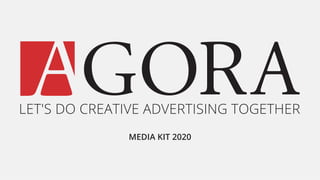 LET'S DO CREATIVE ADVERTISING TOGETHER
MEDIA KIT 2020
 