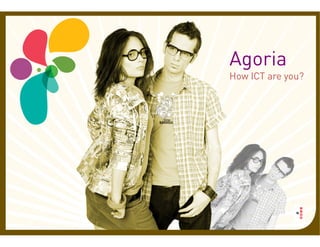Agoria
How ICT are you?
 