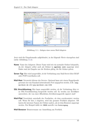 Kapitel 3. Administration der Protokolleinstellungen

 Entry                     Beschreibung                 Standard
 AllowedObjects            Liste mit Objekten, die      FolderObject jj    File-
                           uber WebDAV sichtbar
                                                       Object jj   MailObject jj
                           sind. Hinweis: Dieser Ein-   MailDocumentOb-
                           trag ist ein Link nach       ject jj NoteFileObject jj
                           /MAIN_MODULE_MANAGEMENT/     NoteMediaObject jj
                           roiprotocols/smb/control/    D4wAddressNoteFile jj
                           AllowedObjects!              D4wAddressNoteMedia jj
                                                        D4wForumFile jj
                                                        D4wForumMedia jj
                                                        D4wAddressMailingList


3.5. IMAP

Alle Einstellungen fr das IMAP-Protokoll werden in der MetaDb unter /MAIN_
                    u
MODULE_MANAGEMENT/roiprotocols/imap/control vorgenommen:

 Entry                     Beschreibung                 Standard
 Port                      Port des IMAP-Dienstes.     143
 SSLPort                   SSL-Port       des   IMAP- 993
                           Dienstes fr eine ver-
                                        u
                           schlsselte SSL-Verbindung.
                               u
 SSLKeyStorePassword       Passwort der KeyStore Datei
                           (Property-Eintrag vom Type
                           Verschlsselt ).
                                  u
 SSLKeyStorePath           Pfad zur KeyStore Datei.    $fHomeDirg/.keystore


3.6. SMTP

Mit dem SMTP-Dienst werden E-Mails fr die Systembenutzer empfangen.
                                    u

Alle Einstellungen fr das SMTP-Protokoll werden in der MetaDb unter /MAIN_
                    u
MODULE_MANAGEMENT/roiprotocols/smtp/control vorgenommen:

 Entry                     Beschreibung                 Standard
 Port                      Port des SMPT-Dienstes.      2500




                                                                            55
 