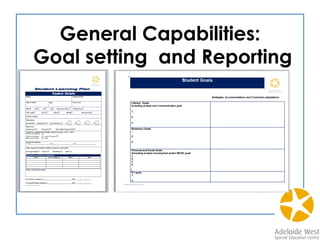 General Capabilities:
Goal setting and Reporting
 