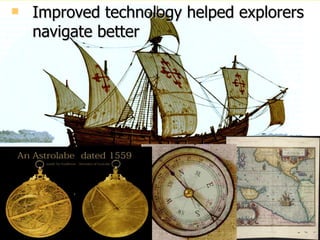 Improved technology helped explorers navigate better 
