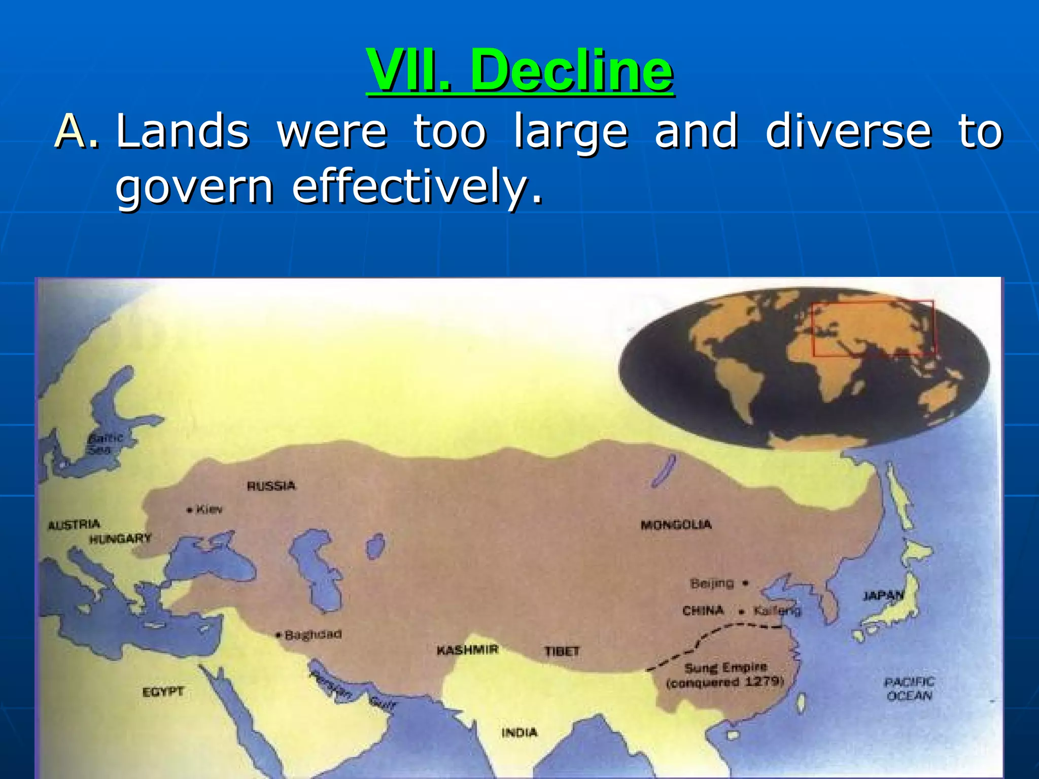 VII. Decline Lands were too large and diverse to govern effectively. 