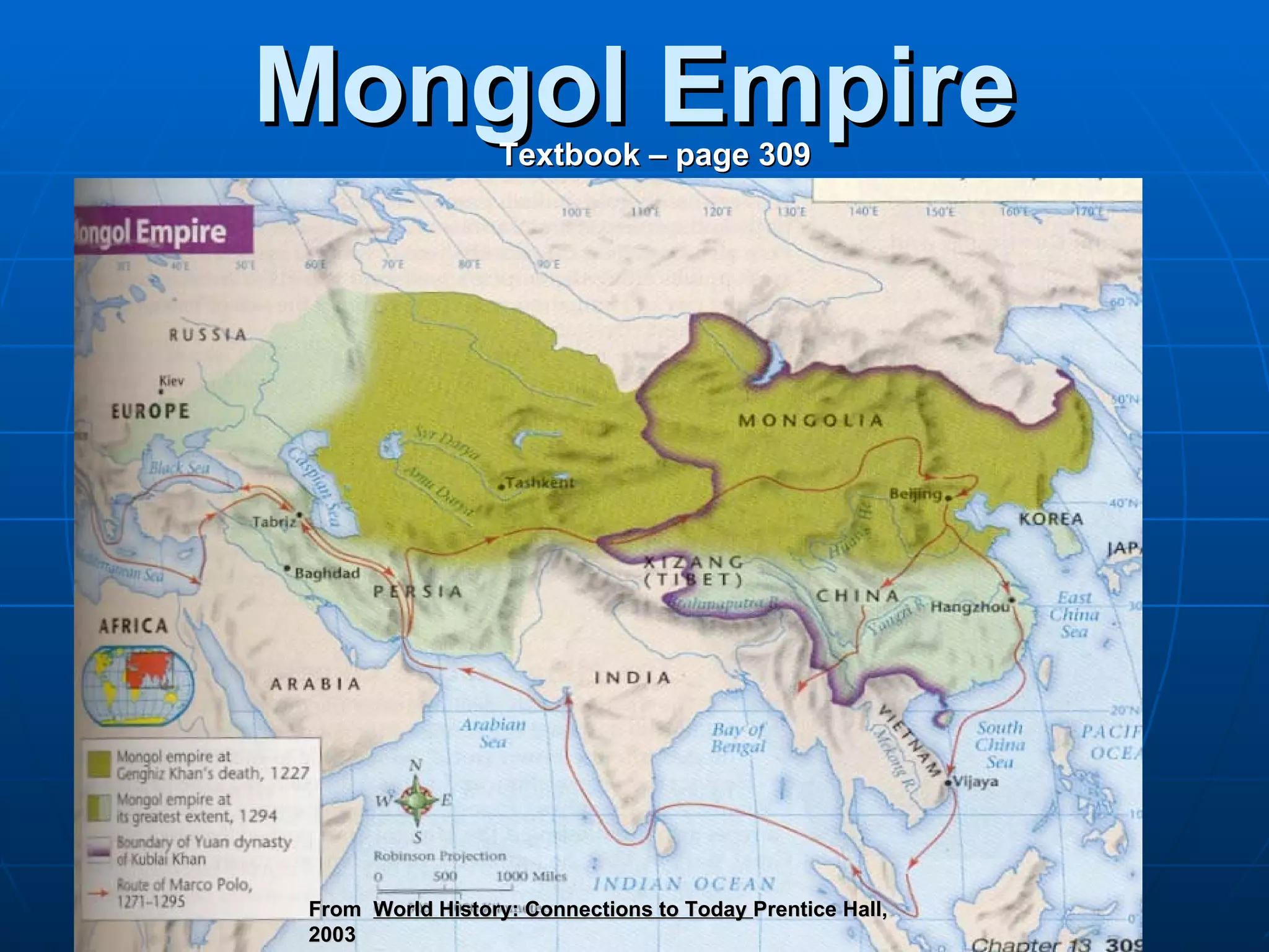 Mongol Empire Textbook – page 309 From  World History: Connections to Today  Prentice Hall, 2003 