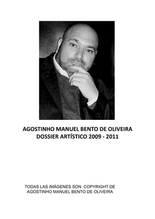 Dosier Artístico de Agostinho Bento de Oliveira entre 2009 y 2011