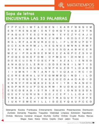 matatiemposAGOSTO 2015
tuguiacentral.com | TU GUÍA CENTRAL | 19
Consulatalasrespuestasenwww.abarrotero.com
Sopa de letras
ENCUENTRA LAS 33 PALABRAS
 