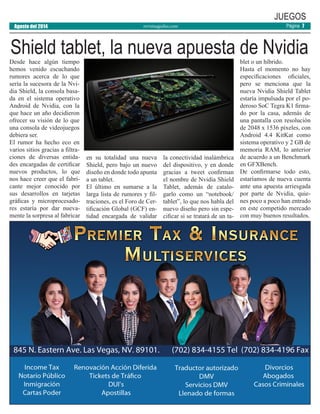 revistaaguilas.com
Desde hace algún tiempo
hemos venido escuchando
rumores acerca de lo que
sería la sucesora de la Nvi-
dia Shield, la consola basa-
da en el sistema operativo
Android de Nvidia, con la
que hace un año decidieron
ofrecer su visión de lo que
una consola de videojuegos
debiera ser.
El rumor ha hecho eco en
varios sitios gracias a filtra-
ciones de diversas entida-
des encargadas de certificar
nuevos productos, lo que
nos hace creer que el fabri-
cante mejor conocido por
sus desarrollos en tarjetas
gráficas y microprocesado-
res estaría por dar nueva-
mente la sorpresa al fabricar
en su totalidad una nueva
Shield, pero bajo un nuevo
diseño en donde todo apunta
a un tablet.
El último en sumarse a la
larga lista de rumores y fil-
traciones, es el Foro de Cer-
tificación Global (GCF) en-
tidad encargada de validar
la conectividad inalámbrica
del dispositivo, y en donde
gracias a tweet confirman
el nombre de Nvidia Shield
Tablet, además de catalo-
garlo como un “notebook/
tablet”, lo que nos habla del
nuevo diseño pero sin espe-
cificar si se tratará de un ta-
blet o un híbrido.
Hasta el momento no hay
especificaciones oficiales,
pero se menciona que la
nueva Nvidia Shield Tablet
estaría impulsada por el po-
deroso SoC Tegra K1 firma-
do por la casa, además de
una pantalla con resolución
de 2048 x 1536 píxeles, con
Android 4.4 KitKat como
sistema operativo y 2 GB de
memoria RAM, lo anterior
de acuerdo a un Benchmark
en GFXBench.
De confirmarse todo esto,
estaríamos de nueva cuenta
ante una apuesta arriesgada
por parte de Nvidia, quie-
nes poco a poco han entrado
en este competido mercado
con muy buenos resultados.
JUEGOS
Shield tablet, la nueva apuesta de Nvidia
Agosto del 2014 Página 7
 