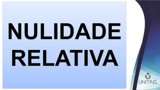 NULIDADE
RELATIVA
 