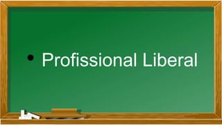 • Profissional Liberal
 