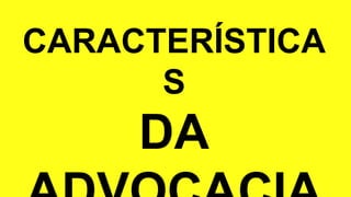 CARACTERÍSTICA
S
DA
 