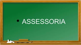 • ASSESSORIA
 