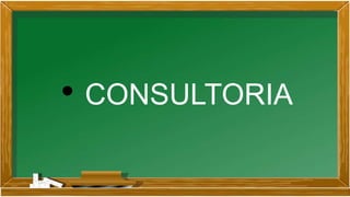 • CONSULTORIA
 