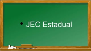• JEC Estadual
 