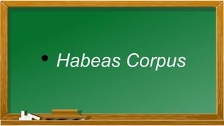 • Habeas Corpus
 