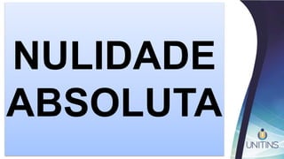 NULIDADE
ABSOLUTA
 