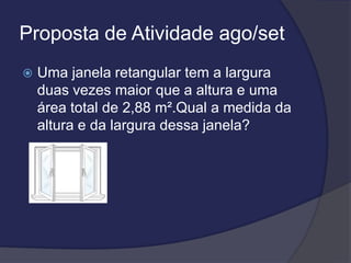 Proposta de Atividade ago/set


Uma janela retangular tem a largura
duas vezes maior que a altura e uma
área total de 2,88 m².Qual a medida da
altura e da largura dessa janela?

 