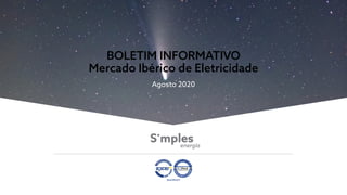 BOLETIM INFORMATIVO
Mercado Ibérico de Eletricidade
Agosto 2020
 