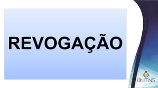 REVOGAÇÃO
 