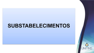 SUBSTABELECIMENTOS
 
