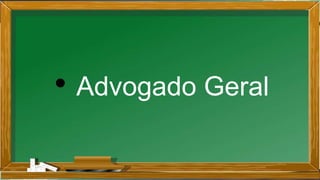 • Advogado Geral
 