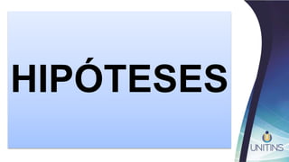 HIPÓTESES
 