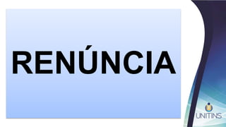 RENÚNCIA
 
