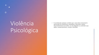 Violência
Psicológica
 