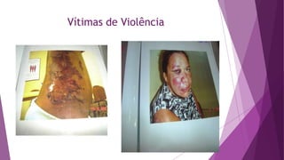 Vítimas de Violência
 