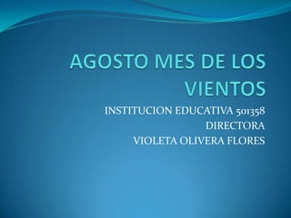 INSTITUCION EDUCATIVA 501358
                 DIRECTORA
     VIOLETA OLIVERA FLORES
 