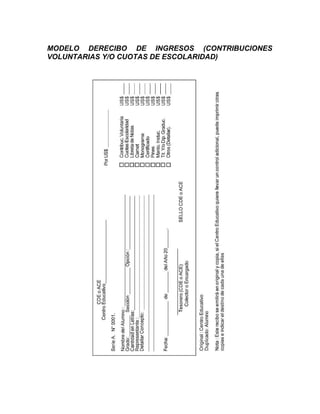 MODELO DERECIBO DE INGRESOS (CONTRIBUCIONES
VOLUNTARIAS Y/O CUOTAS DE ESCOLARIDAD)
 