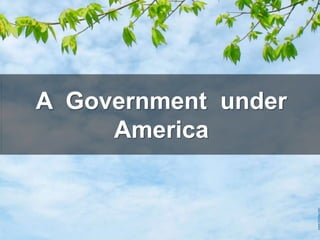 A Government under
America
 
