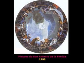 Frescos de San Antonio de la Florida
1798
 