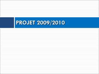 PROJET 2009/2010 